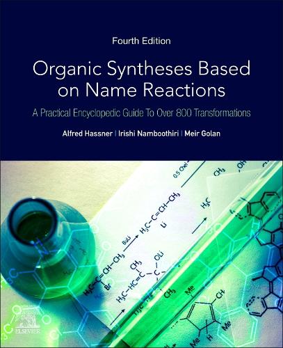 Паперова книга «Organic Syntheses Based on Name Reactions: A Practical Encyclopedic Guide to Over 800 Transformations», авторів Альфред Хасснер, Іріші Намбутірі, Меїр Голан - фото №1