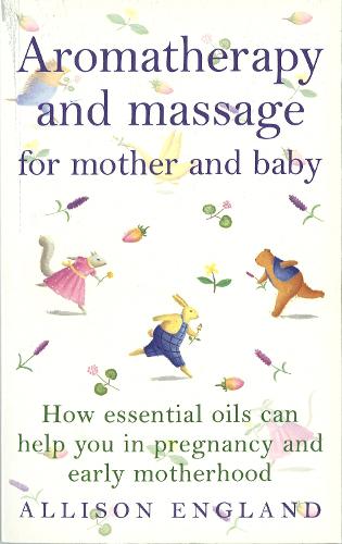 Бумажная книга «Aromatherapy And Massage For Mother And Baby» - фото №1