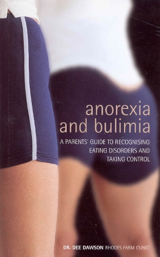 Бумажная книга «Anorexia And Bulimia: A Parent's Guide To Recognising Eating Disorders and Taking Control», автор Ди Доусон - фото №1