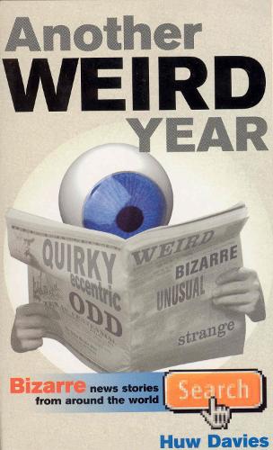Бумажная книга «Another Weird Year: Bizarre News Stories from Around the World», автор Хью Дэвис - фото №1