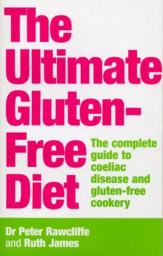 Бумажная книга «The Ultimate Gluten-Free Diet : The Complete Guide to Coeliac Disease and Gluten-Free Cookery», авторов Рут Джеймс, Питер Роклифф - фото №1