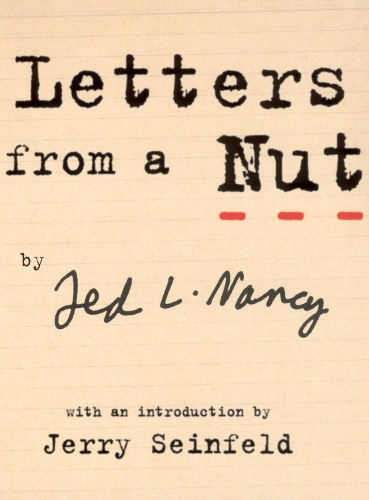 Бумажная книга «Letters From A Nut: With An Introduction by Jerry Seinfeld», автор Тед Л. Нэнси - фото №1