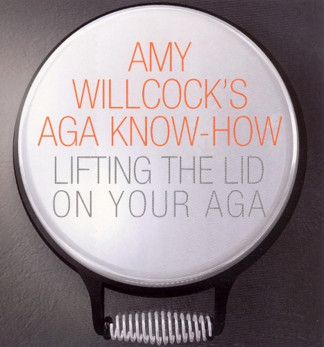 Бумажная книга «Amy Willcock's Aga Know-How: Lifting the lid on your aga», автор Эми Уиллкок - фото №1