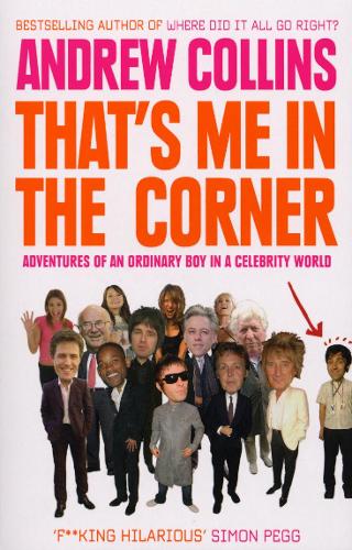 Бумажная книга «That's Me in the Corner: Adventures of an ordinary boy in a celebrity world», автор Эндрю Коллинз - фото №1