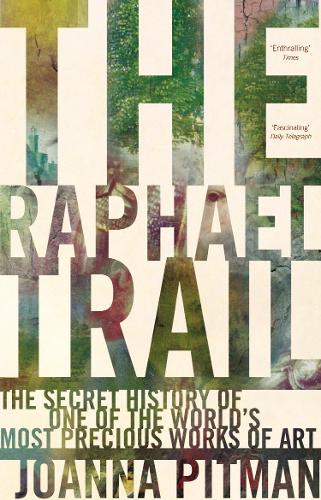 Бумажная книга «The Raphael Trail: The Secret History of One of the World's Most Precious Works of Art», автор Джоанна Питман - фото №1