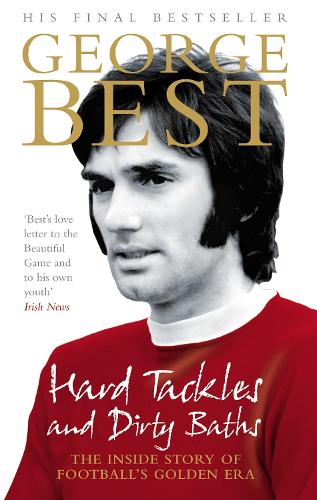 Бумажная книга «Hard Tackles and Dirty Baths», автор Джордж Бест - фото №1