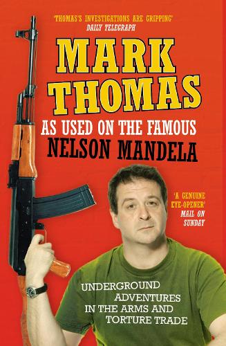 Бумажная книга «As Used On the Famous Nelson Mandela: Underground Adventures in the Arms and Torture Trade», автор Марк Томас - фото №1