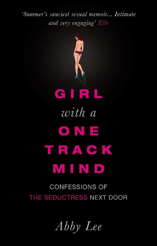 Бумажная книга «Girl with a One-track Mind: Confessions of the Seductress Next Door», автор Эбби Ли Миллер - фото №1