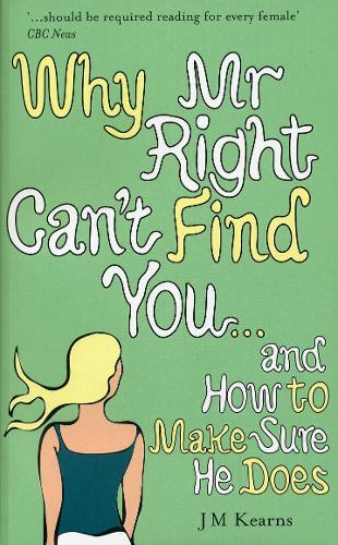 Паперова книга «Why Mr Right Can't Find You...and How to Make Sure He Does», автор Дж. М. Кірнс - фото №1