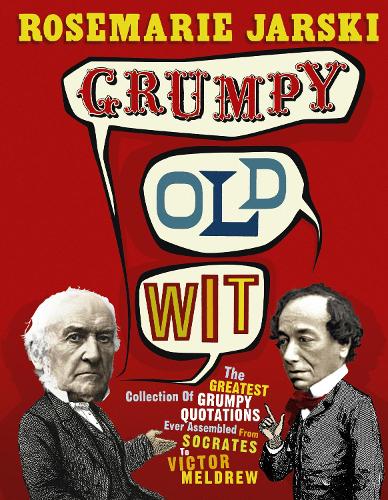 Бумажная книга «Grumpy Old Wit: The greatest collection of grumpy wit ever assembled from Socrates to Meldrew», автор Розмари Ярски - фото №1