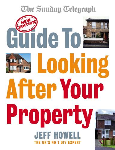 Бумажная книга «Guide to Looking After Your Property: Everything you need to know about maintaining your home», автор Джефф Хауэлл - фото №1