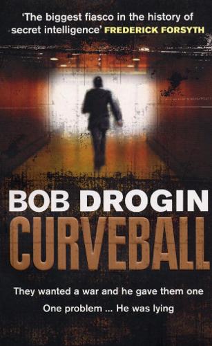 Бумажная книга «Curveball: Spies, Lies and the Man Behind Them: The Real Reason America Went to War in Iraq», автор Боб Дрогин - фото №1