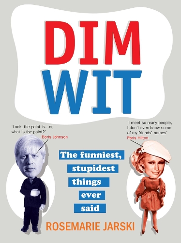 Бумажная книга «Dim Wit: The Funniest, Stupidest Things Ever Said», автор Розмари Ярски - фото №1