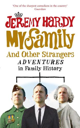 Бумажная книга «My Family and Other Strangers: Adventures in Family History», автор Джереми Харди - фото №1