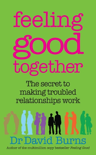 Бумажная книга «Feeling Good Together: The secret to making troubled relationships work», автор Дэвид Бернс - фото №1