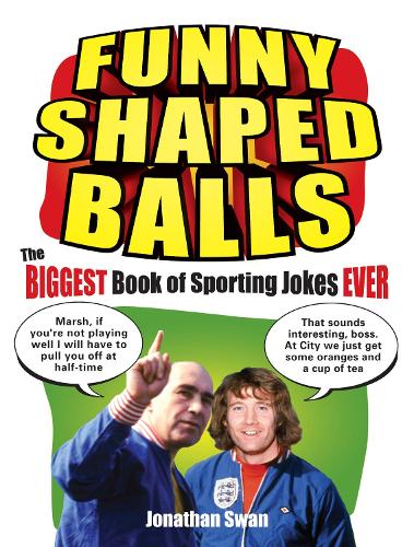 Бумажная книга «Funny Shaped Balls: The Biggest Book of Sporting Jokes Ever», автор Джонатан Свон - фото №1