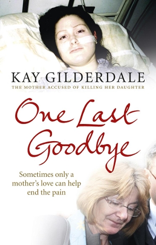 Бумажная книга «One Last Goodbye: Sometimes only a mother's love can help end the pain», автор Кей Гилдердейл - фото №1