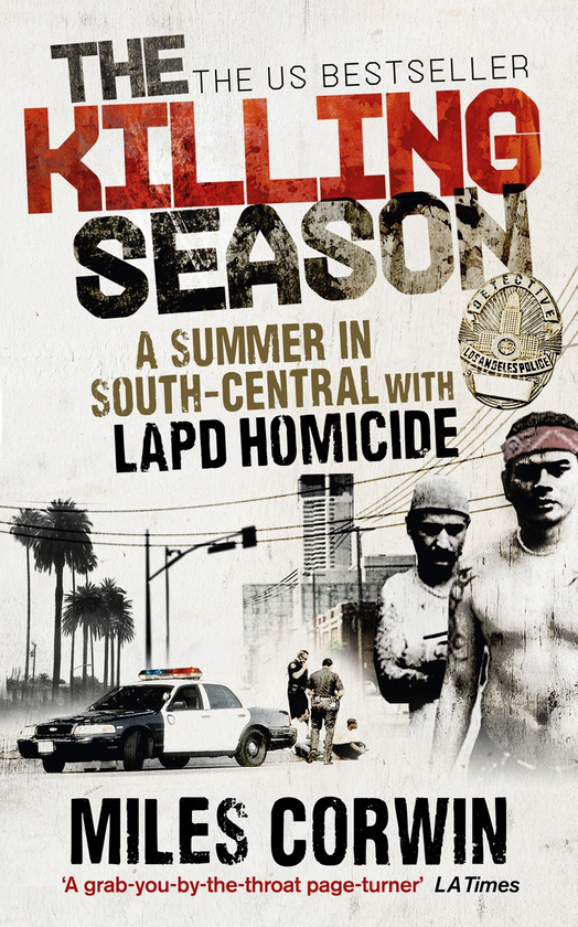 Паперова книга «Killing Season: A Summer in South-Central with LAPD Homicide», автор Майлз Корвін - фото №1