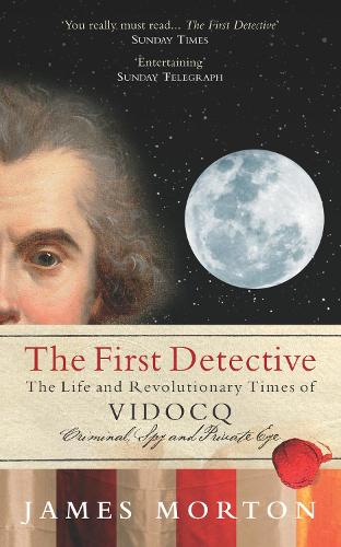Бумажная книга «The First Detective: The Life and Revolutionary Times of Vidocq», автор Джеймс Мортон - фото №1