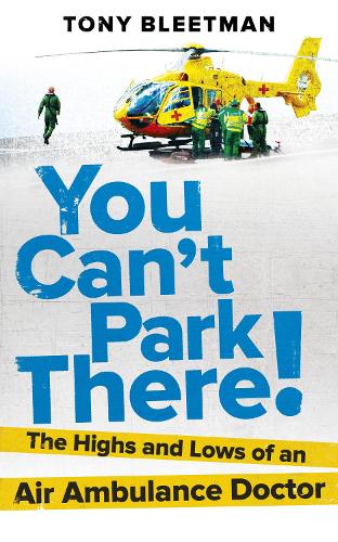 Паперова книга «You Can’t Park There!: The Highs and Lows of an Air Ambulance Doctor», автор Тоні Блітман - фото №1