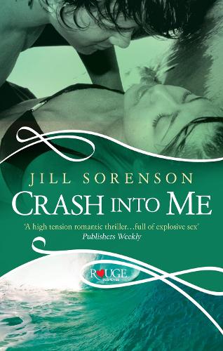 Паперова книга «Crash into Me: A Rouge Romantic Suspense», автор Джилл Соренсон - фото №1