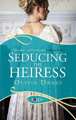 Бумажная книга «Seducing the Heiress: A Rouge Regency Romance», автор Оливия Дрейк - фото №1