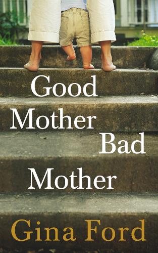 Паперова книга «Good Mother, Bad Mother», автор Джина Форд - фото №1