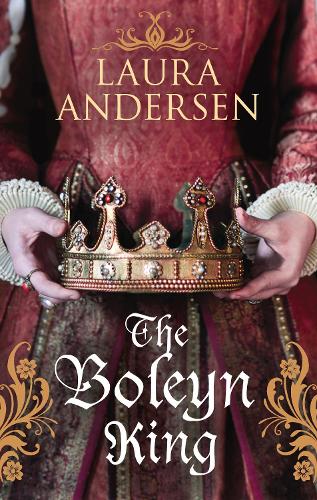 Бумажная книга «The Boleyn King: #1 in the Series: Anne Boleyn Trilogy», автор Лаура Андерсен - фото №1