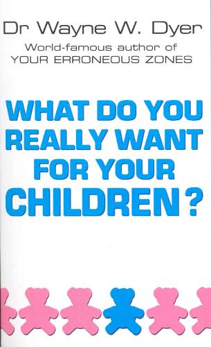 Бумажная книга «What Do You Really Want For Your Children?», автор Уэйн В. Дайер - фото №1