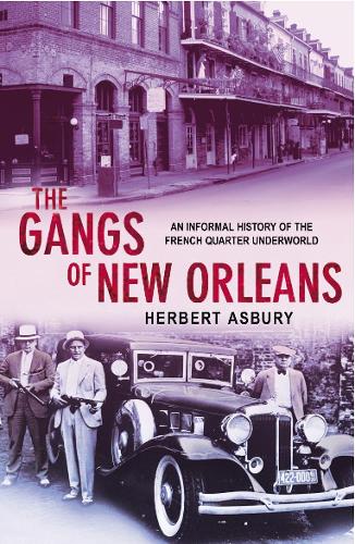 Бумажная книга «The Gangs Of New Orleans. An Informal History of the French Quarter Underworld», автор Герберт Эсбери - фото №1