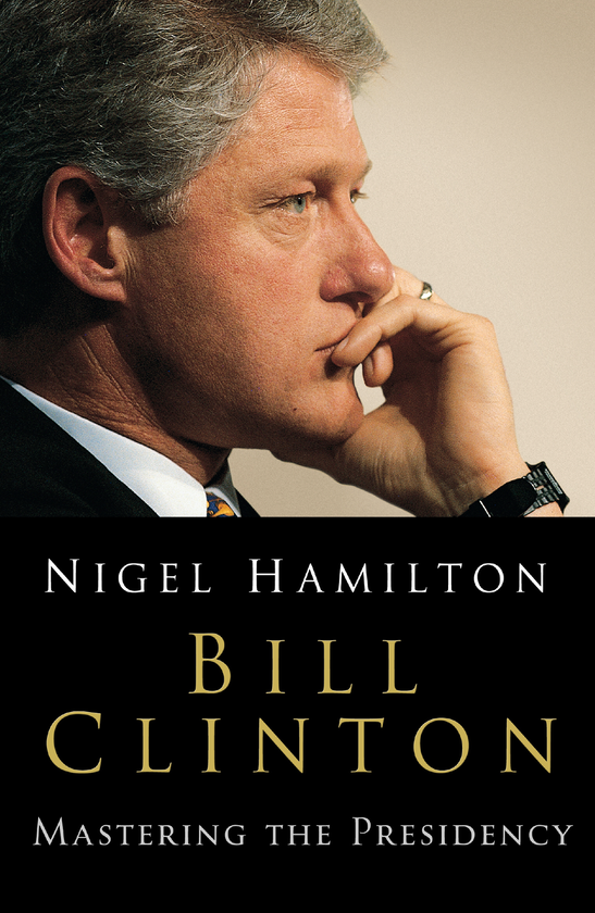 Бумажная книга «Bill Clinton. Mastering the Presidency», автор Найджел Гамильтон - фото №1