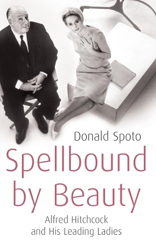 Бумажная книга «Spellbound by Beauty: Alfred Hitchcock and His Leading Ladies», автор Дональд Спото - фото №1