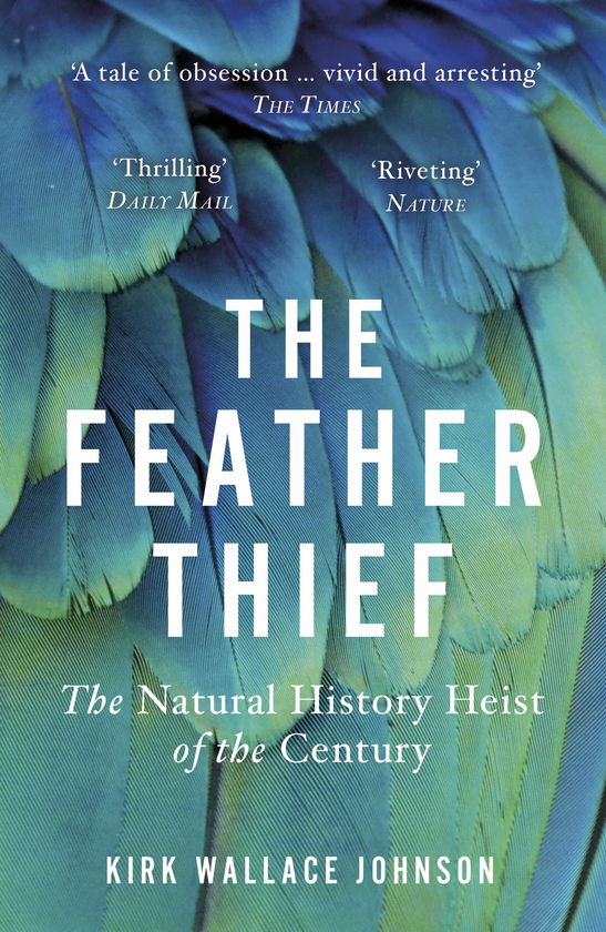 Бумажная книга «The Feather Thief. Beauty, Obsession, and the Natural History Heist of the Century», автор Кирк Уоллес Джонсон - фото №1