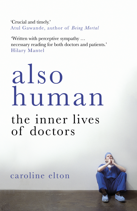 Бумажная книга «Also Human. The Inner Lives of Doctors», автор Кэролайн Элтон - фото №1
