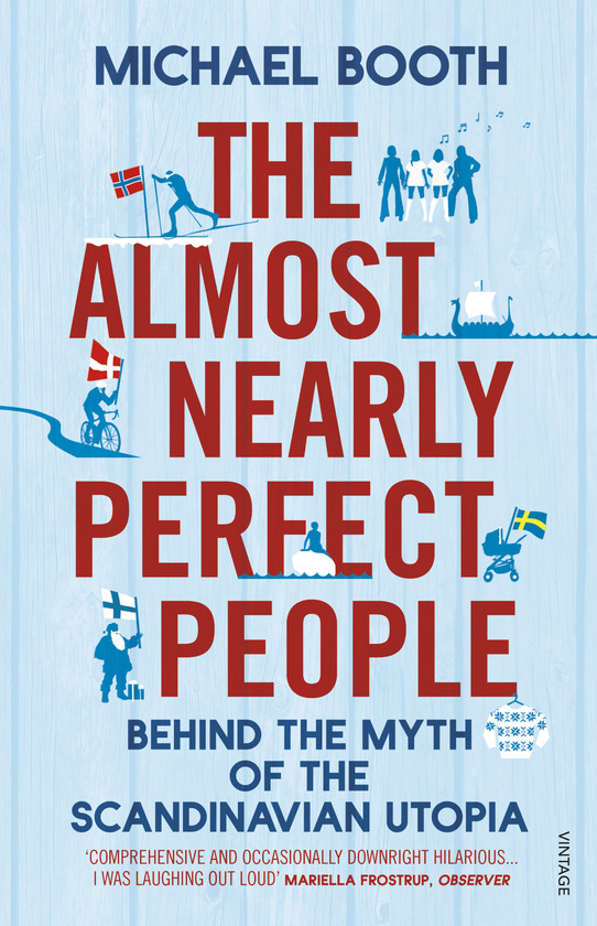 Бумажная книга «The Almost Nearly Perfect People: Behind the Myth of the Scandinavian Utopia», автор Майкл Бут - фото №1