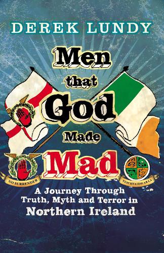 Бумажная книга «Men That God Made Mad: A Journey through Truth, Myth and Terror in Northern Ireland by Derek Lundy», автор Дерек Ланди - фото №1