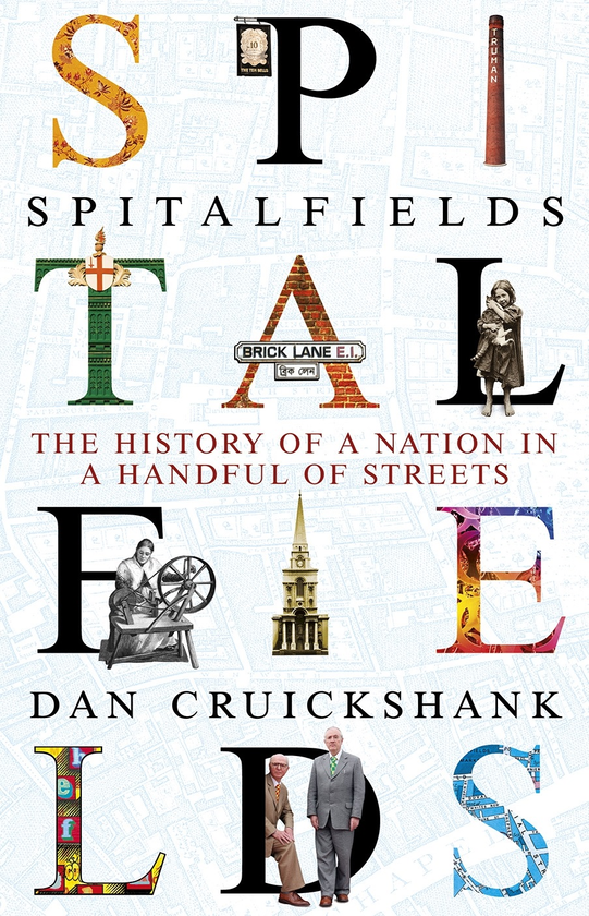 Бумажная книга «Spitalfields. The History of a Nation in a Handful of Streets», автор Дэн Круикшенк - фото №1