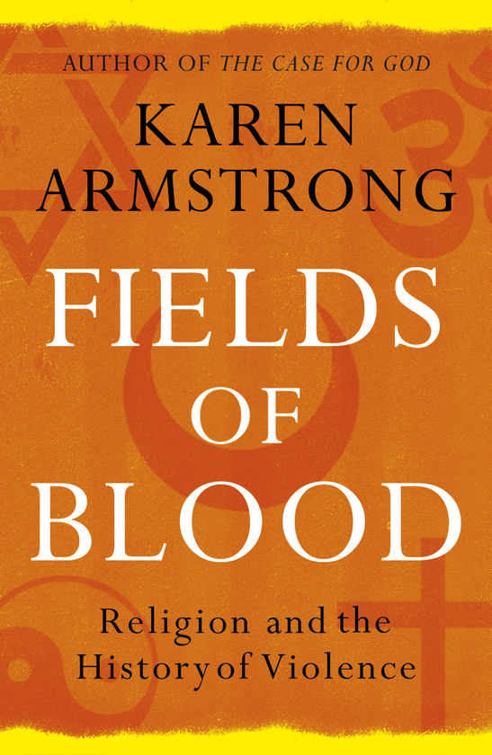 Бумажная книга «Fields of Blood. Religion and the History of Violence», автор Карен Армстронг - фото №1