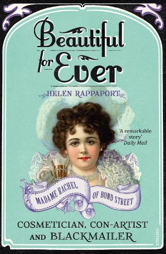 Паперова книга «Beautiful For Ever : Madame Rachel of Bond Street - Cosmetician, Con-Artist and Blackmailer», автор Гелен Раппапорт - фото №1