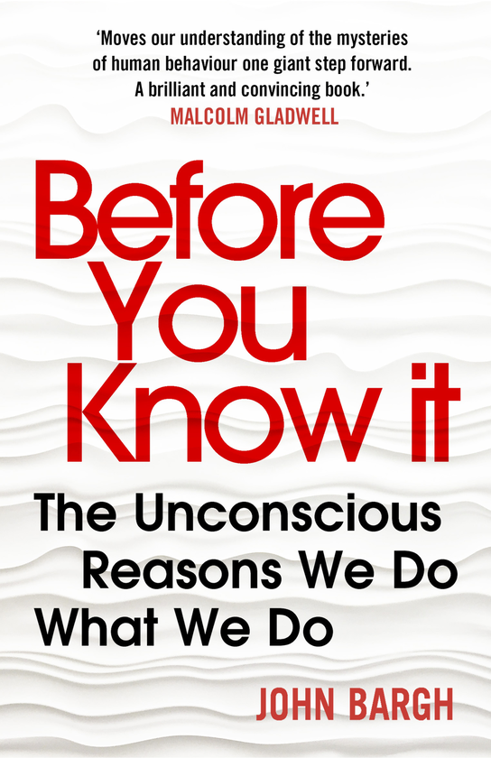 Паперова книга «Before You Know It. The Unconscious Reasons We Do What We Do», автор Джон Барг - фото №1
