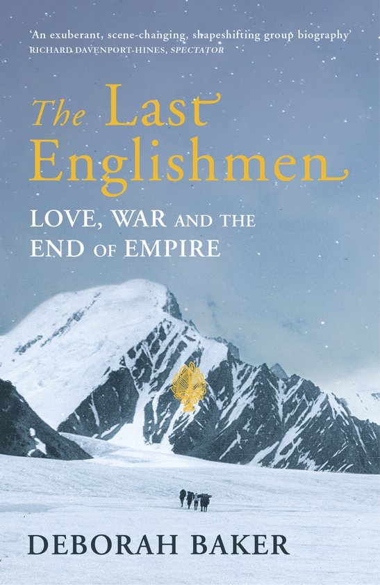 Бумажная книга «The Last Englishmen: Love, War and the End of Empire», автор Дебора Бейкер - фото №1