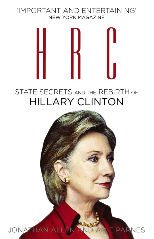 Бумажная книга «HRC. State Secrets and the Rebirth of Hillary Clinton», авторов Джонатан Аллен, Эми Парнес - фото №1