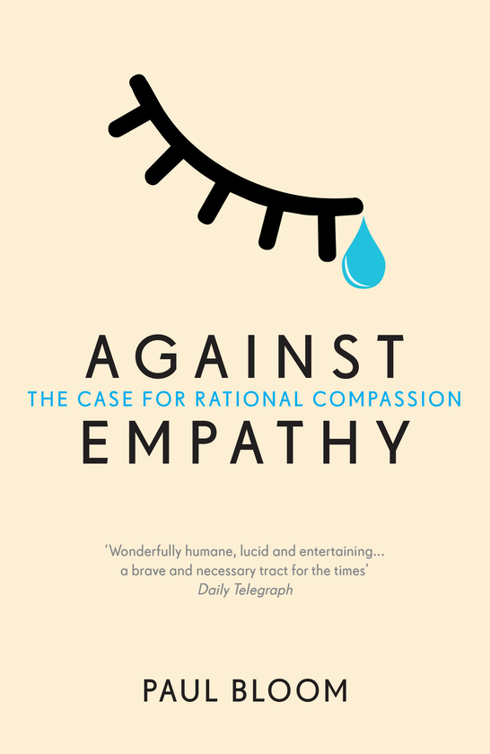 Бумажная книга «Against Empathy: The Case for Rational Compassion», автор Пол Блум - фото №1