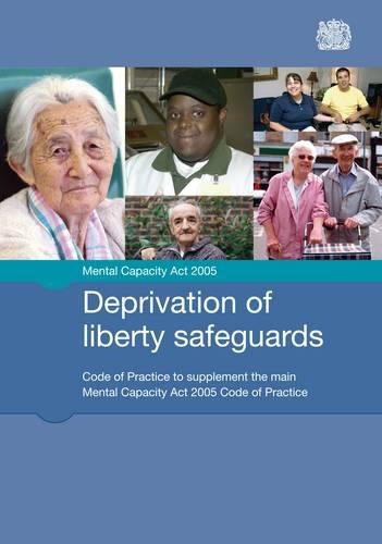 Паперова книга «Deprivation of liberty safeguards: code of practice to supplement the main Mental Capacity Act 2005 code of practice», автор Велика Британія: Міністерство юстиції - фото №1