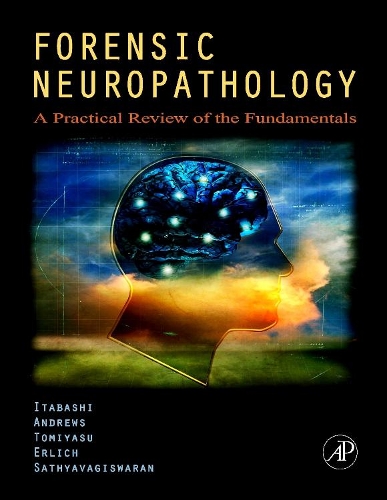 Бумажная книга «Forensic Neuropathology: A Practical Review of the Fundamentals», авторов Хидео Х. Итабаши, Джон М. Эндрюс, Лакшманан Сатьявагисваран, Стефани С. Эрлих, Увами Томиясу - фото №1