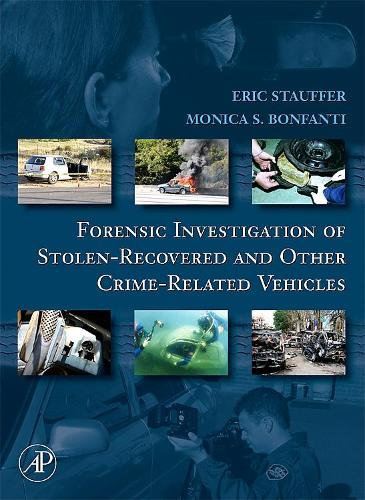 Бумажная книга «Forensic Investigation of Stolen-Recovered and Other Crime-Related Vehicles», авторов Эрик Штауффер, Моника Бонфанти - фото №1