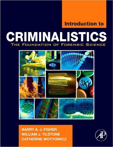 Бумажная книга «Introduction to Criminalistics: The Foundation of Forensic Science», авторов Барри А. Дж. Фишер, Кэтрин Войтович, Уильям Дж. Тилстоун - фото №1