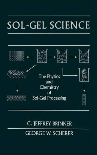 Бумажная книга «Sol-Gel Science: The Physics and Chemistry of Sol-Gel Processing», авторов К. Джеффри Бринкер, Джордж В. Шерер - фото №1
