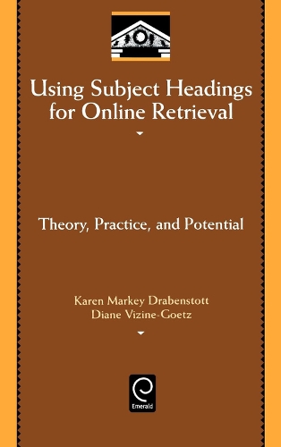 [object Object] «Using Subject Headings for Online Retrieval: Theory, Practice and Potential», авторів Діана Візіне-Гетц, Карен Маркі Драбенстотт - фото №1