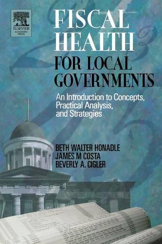 Бумажная книга «Fiscal Health for Local Governments», авторов Бет Уолтер Хонадл, Беверли Сиглер, Джеймс М. Коста - фото №1